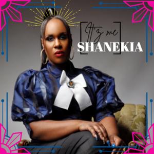 It’z me Shanekia