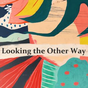 Looking the Other Way