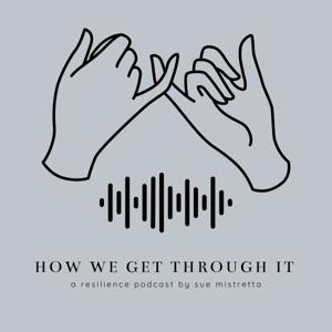 How We Get Through It