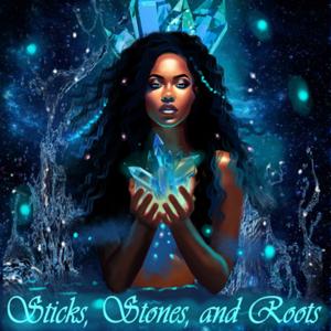 Sticks, Stones, and Roots
