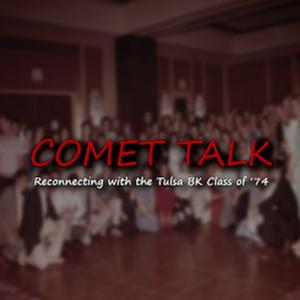 Comet Talk - Reconnecting with the Tulsa BK Class of '74