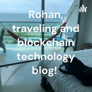 Rohan, traveling and blockchain technology blog!