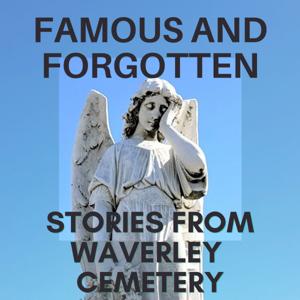 Famous and Forgotten - stories from Waverley Cemetery