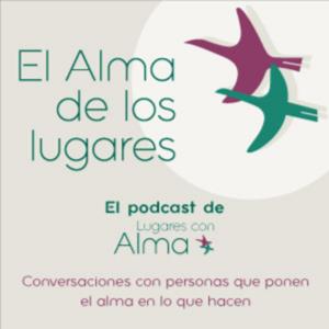 El Podcast de Lugares con Alma