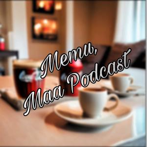 Memu, Maa Podcast