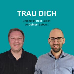 Trau Dich - Mach Dein Leben zu Deinem Leben
