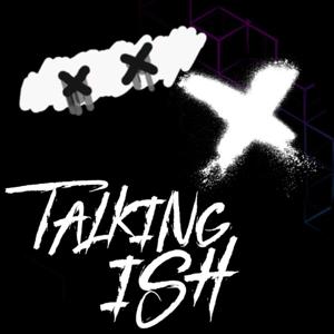 Talking Ish