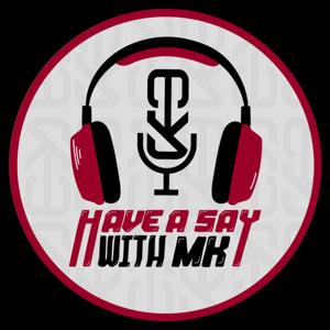Have A Say With MK