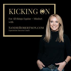 Kicking On With Sandie Robertson, Elite Equestrian Mindset Coach
