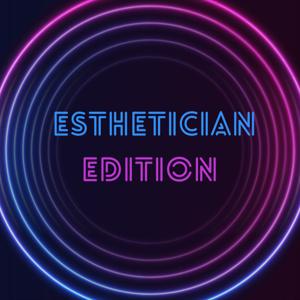 Esthetician Edition Podcast