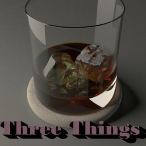 Dr. Whiskey's Three Things