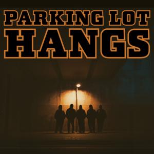Parking Lot Hangs