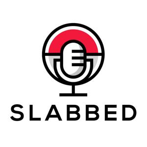 Slabbed Podcast