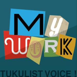 TUKULIST VOICE! MY WORK