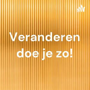 Veranderen doe je zo!