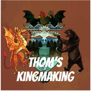 Thom's Kingmaking