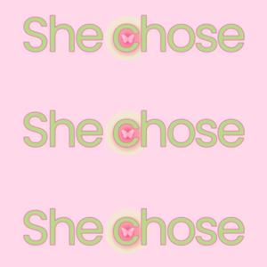 She chose