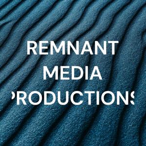 REMNANT MEDIA PRODUCTIONS