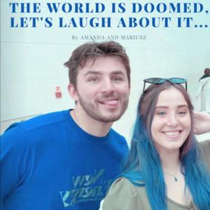 The World is Doomed, Let's Laugh About It