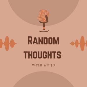 Random Thoughts With Aniju