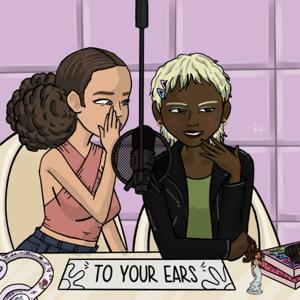TO YOUR EARS