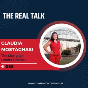 The Real Talk with Claudia Mostaghasi- Presented by HomeSouce Mortgage
