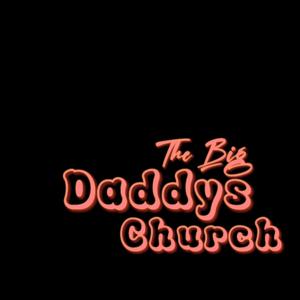 The Big Daddy’s Church