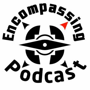 Encompassing Podcast