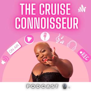 The Cruise Connoisseur Podcast 🎙💞.