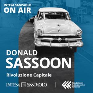 Donald Sassoon. Rivoluzione Capitale - Intesa Sanpaolo On Air