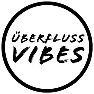 Überfluss Vibes
