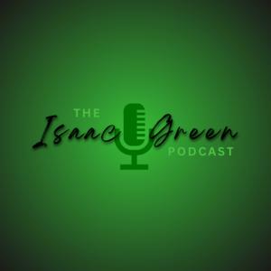 The Isaac Green Podcast