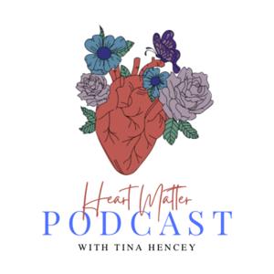 Heart Matter with Tina Hencey