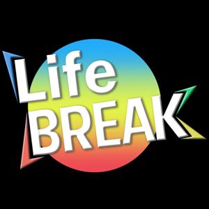 Life BREAK
