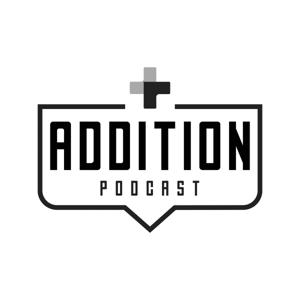 Addition Podcast