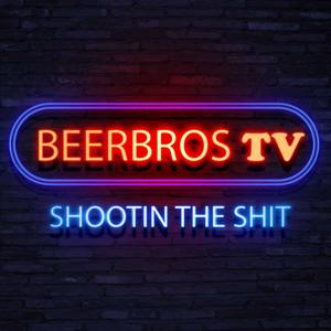 BeerBros TV Shootin The Shit