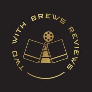 Two with Brews Reviews
