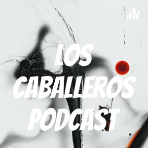 Los caballeros podcast