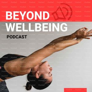 Beyond Wellbeing Podcast