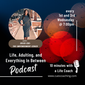Life, Adulting, and Everything in Between: 10 minutes with a Life Coach