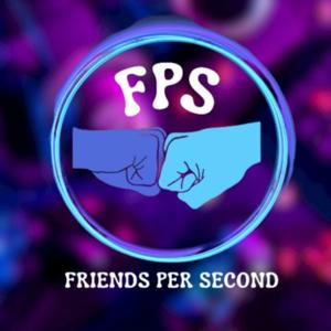 FPS (Friends Per Second)