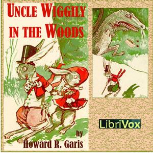 Uncle Wiggily in the Woods by Howard R. Garis (1873 - 1962)