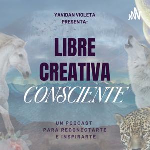 Libre, Creativa y Consciente