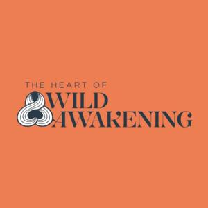 The Heart of Wild Awakening