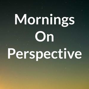 Mornings on Perspective