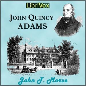 John Quincy Adams by  John T. Morse (1840 - 1937)