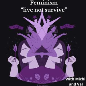 Feminism "Live not Survive"