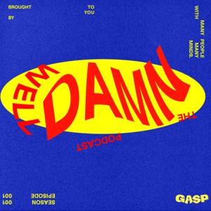 GASP ZINE: "WELL DAMN"