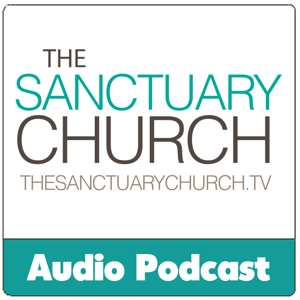 The Sanctuary Church Podcast