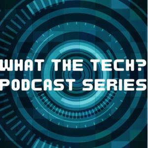 What the Tech?